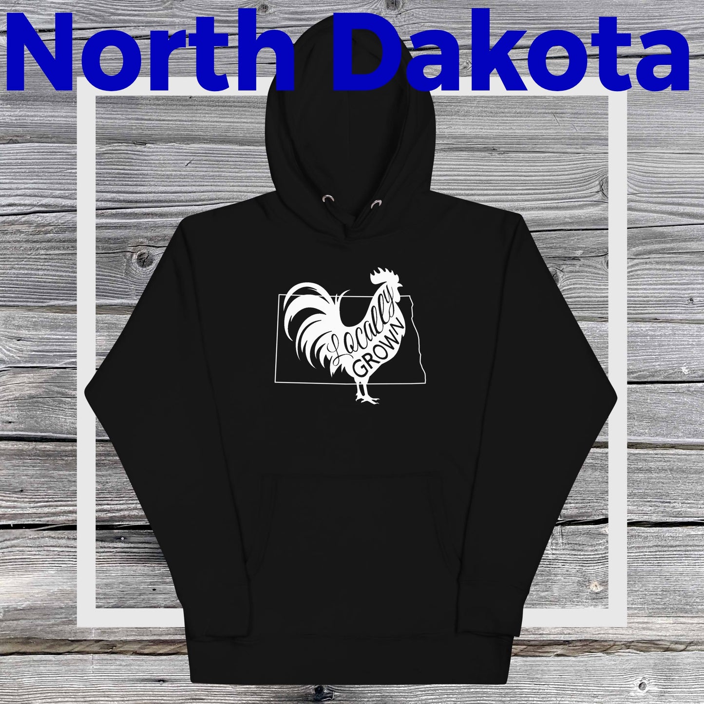 Unisex Locally Grown North Dakota Cock Hoodie