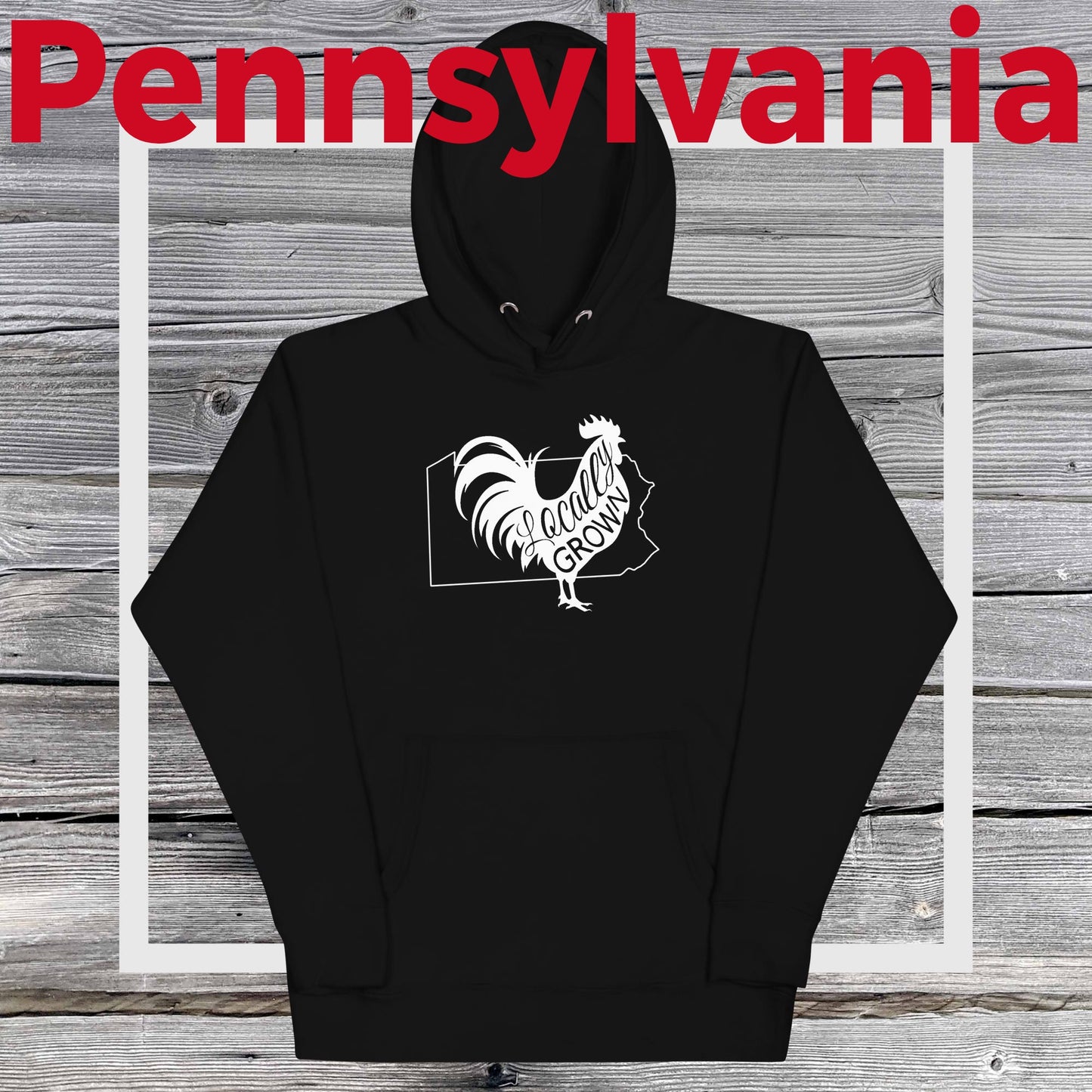 Unisex Locally Grown Pennsylvania Cock Hoodie