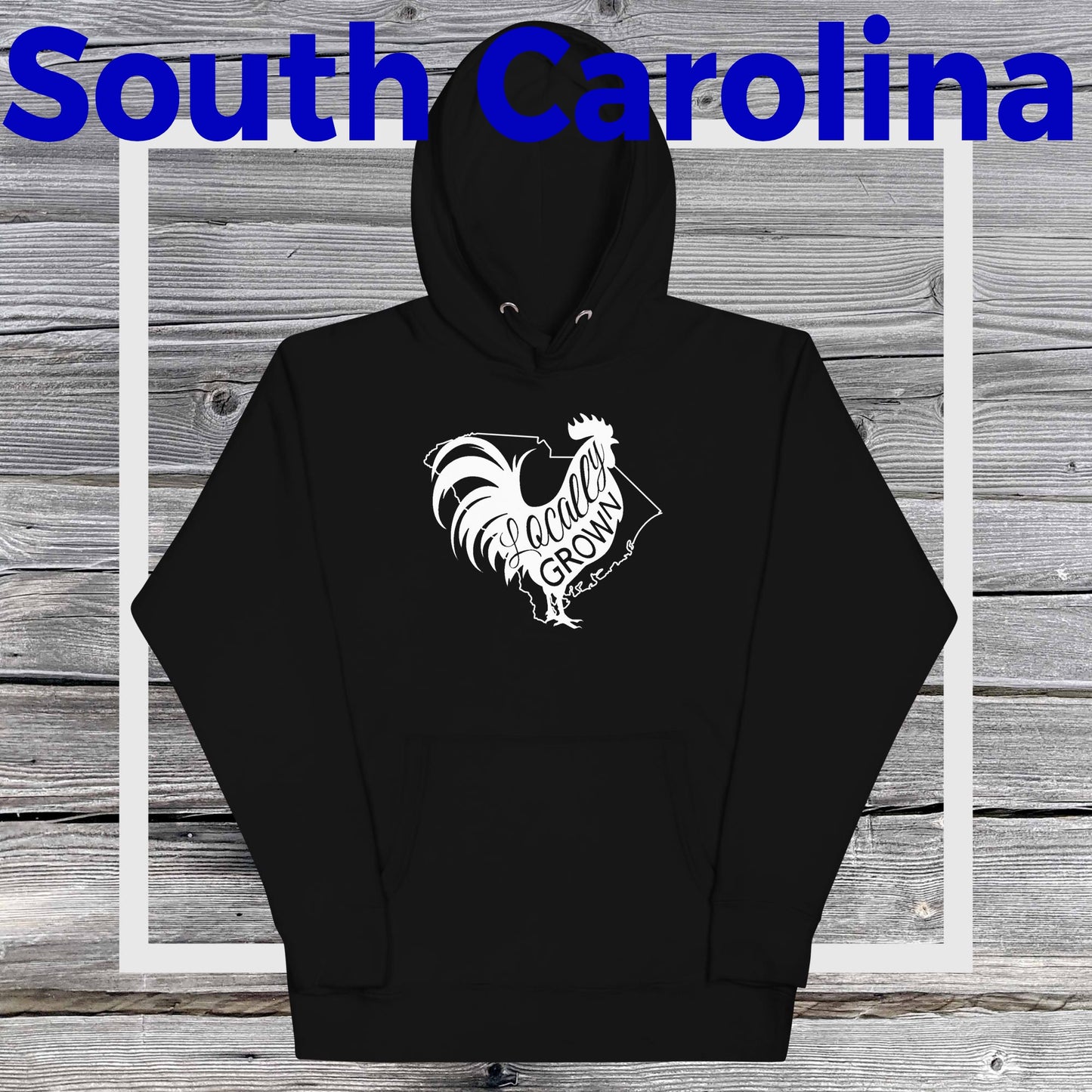 Unisex Locally Grown South Carolina Cock Hoodie